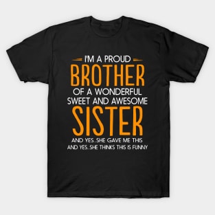 I'm Proud Brother Of A Wonderful Sweet And Awesome Sister T-Shirt